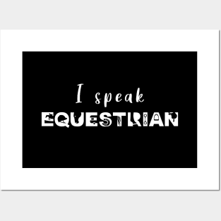 I Speak Equestrian (White) Posters and Art